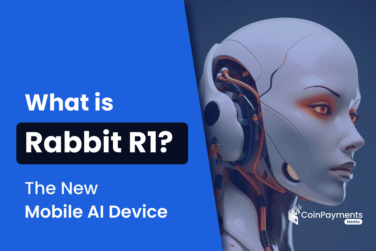 What Is Rabbit R1? CoinPayments Media